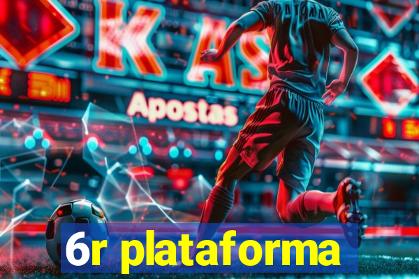 6r plataforma